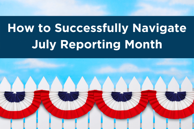 How to Successfully Navigate July Reporting Month
