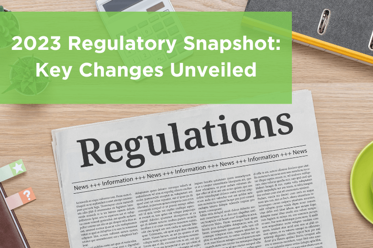 2023 Regulatory Snapshot: Key Changes Unveiled
