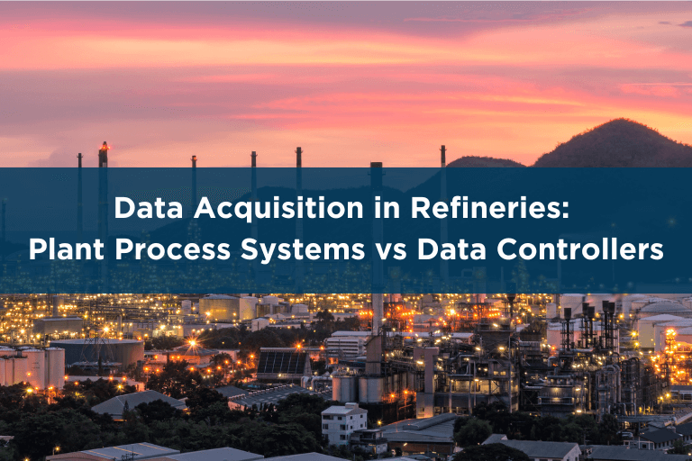 Data Acquisition in Refineries Plant Process Systems vs Data Controllers