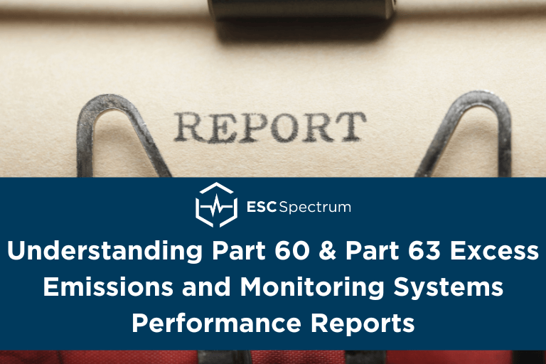 Understanding Part 60 & Part 63 Excess Emissions and Monitoring Systems Performance Reports